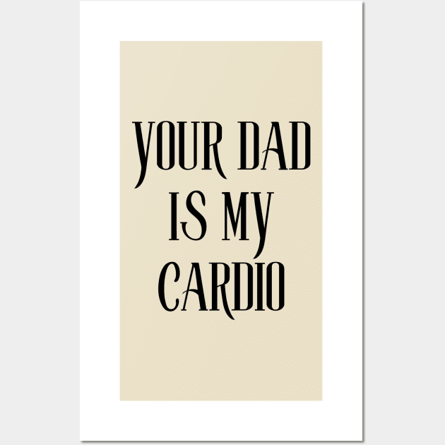 your dad is my cardio Wall Art by perthesun